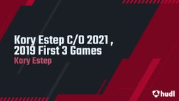 Kory Estep C/O 2021 , 2019 First 3 Games