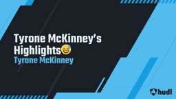Tyrone McKinney’s Highlights??