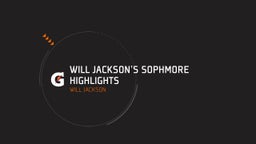 Will Jackson's Sophmore Highlights 