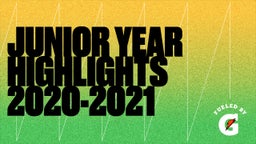 Junior Year Highlights 2020-2021