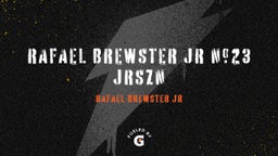 Rafael Brewster JR #23 JRSZN