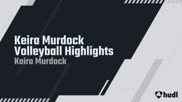 Keira Murdock Volleyball Highlights