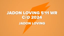 Jadon Loving 5'11  Wr C/O 2024 