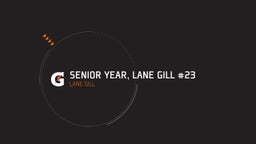 Senior Year, Lane Gill #23
