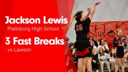 3 Fast Breaks vs Lawson