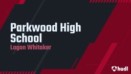 Logan Whitaker's highlights Parkwood High School