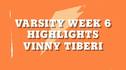Vinny Tiberi's highlights Varsity Week 6 Highlights