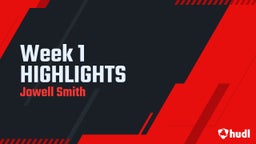 Jowell Smith's highlights Week 1 HIGHLIGHTS 