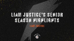 Liam Justice’s Senior Season Highlights