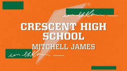 Mitchell James's highlights Crescent High School