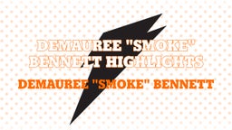 Demauree "Smoke" Bennett Highlights