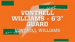 Vontrell Williams - 6'3" Guard