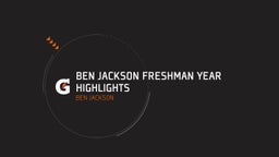 Ben Jackson Freshman Year Highlights