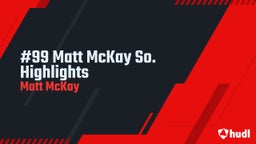 #99 Matt McKay So. Highlights