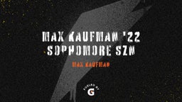Max Kaufman '22 Sophomore SZN