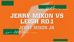 Jerry Mixon Vs Leigh Rd.1