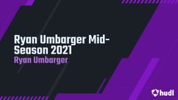 Ryan Umbarger Mid-Season 2021