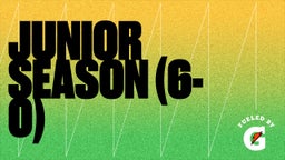 Junior Season (6-0)
