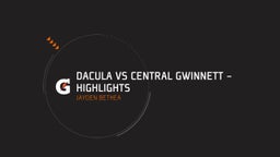 Jayden Bethea's highlights Dacula vs Central Gwinnett - Highlights