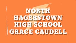 Grace Caudell's highlights North Hagerstown High School