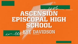 Kye Davidson's highlights Ascension Episcopal High School