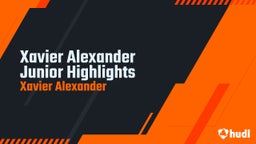 Xavier Alexander Junior Highlights