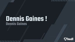 Dennis Gaines ! 