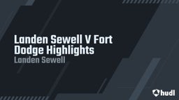 Landen Sewell V Fort Dodge Highlights
