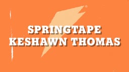 Keshawn Thomas's highlights SpringTape