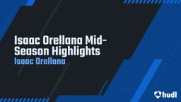 Isaac Orellana Mid-Season Highlights 