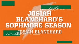 Josiah Blanchard’s Sophmore Season 
