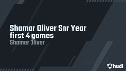 Shamar Oliver Snr Year first 4 games