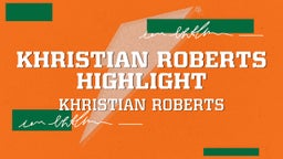 Khristian Roberts highlight