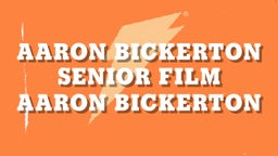 Aaron Bickerton Senior Film