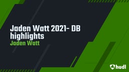 Jaden Watt 2021- DB highlights