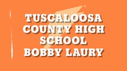 Bobby Laury's highlights Tuscaloosa County High School