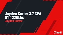 Jayden Carter 3.7 GPA  6'1" 220Lbs