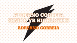 Adreano Correia Senior Yr Highlights