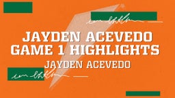 Jayden Acevedo's highlights Jayden Acevedo Game 1 Highlights 