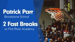 2 Fast Breaks vs Flint River Academy