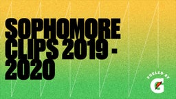 Sophomore clips 2019 - 2020