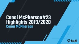 Canai McPherson#23 Highlights 2019/2020
