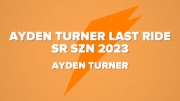 Ayden Turner Last Ride SR Szn 2023