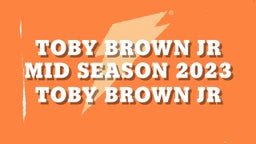 Toby Brown Jr Mid Season 2023