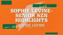 sophie levine- senior szn highlights