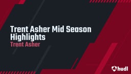 Trent Asher Mid Season Highlights