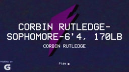 Corbin Rutledge-Sophomore-6’4, 170lb