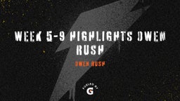 Week 5-9 Highlights Owen Rush