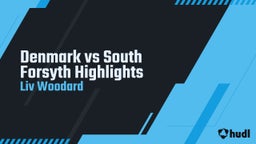 Liv Woodard's highlights Denmark vs South Forsyth Highlights