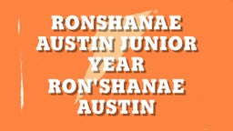 Ronshanae Austin Junior Year